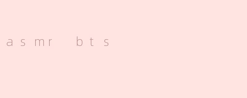asmr bts